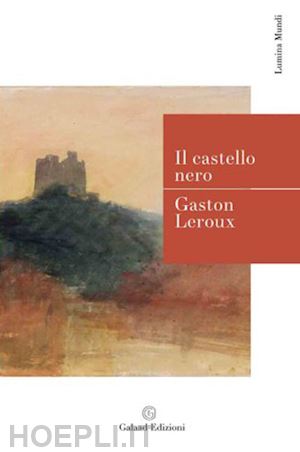 leroux gaston - il castello nero