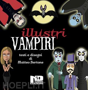 bertone matteo - illustri vampiri