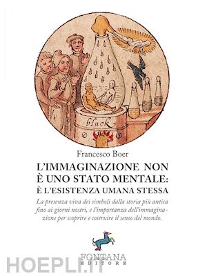 boer francesco - immaginazione non e' uno stato mentale: e' l'esistenza umana stessa. la presenza