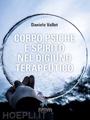 vallet daniele - corpo psiche e spirito nel digiuno terapeutico