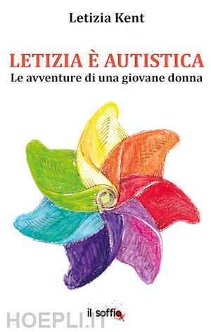 kent letizia - letizia è autistica. le avventure di una giovane donna