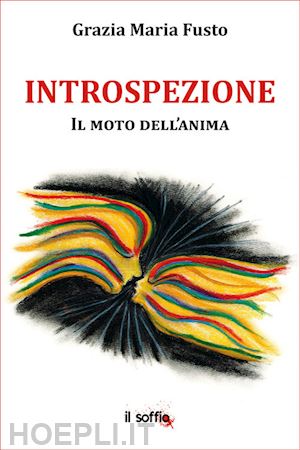 fusto grazia maria - introspezione. il moto dell'anima