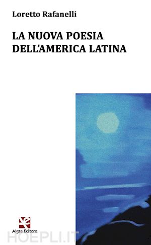 rafanelli loretto' - la nuova poesia dell'america latina. ediz. multilingue