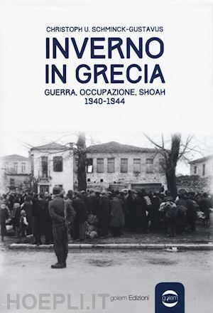 schminck gustavus christoph u. - inverno in grecia. guerra, occupazione, shoah 1940-1944