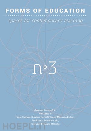 chiri giovanni marco - forms of education. ediz. italiana e inglese. vol. 3: spaces for contemporary te