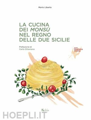 liberto mario - la cucina dei monsù nel regno delle due sicilie