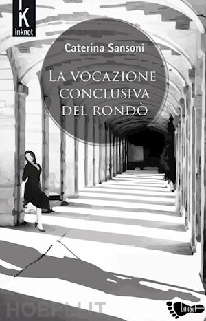 sansoni caterina - la vocazione conclusiva del rondò