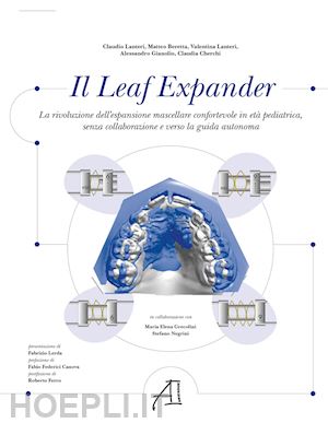 beretta matteo; lanteri claudio; lanteri valentina - il leaf expander. la rivoluzione dell'espansione mascellare confortevole in età pediatrica senza collaborazione e verso la guida autonoma