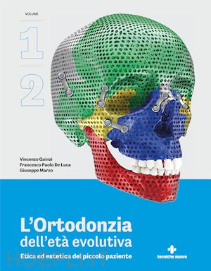 quinzi vincenzo; de luca francesco paolo; marzo giuseppe - l'ortodonzia dell'età evolutiva. etica ed estetica del piccolo paziente. vol. 1-2