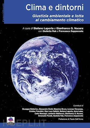 laporta stefano; nucera gianfranco; rak giulietta; zappacosta francesca - clima e dintorni. giustizia ambientale e lotta al cambiamento climatico