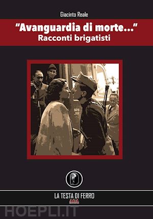 reale giacinto - avanguardia di morte... racconti brigatisti