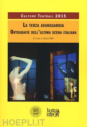 mei silvia (curatore) - la terza avanguardia. ortografie dell'ultima scena italiana