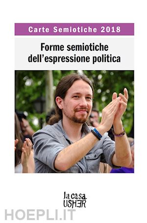  - carte semiotiche. forme semiotiche dell'espressione politica (2018)