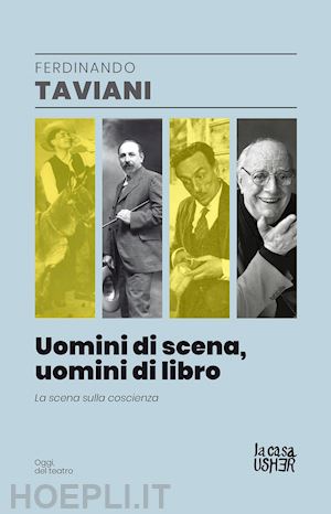 taviani ferdinando - uomini di scena, uomini di libri. la scena sulla coscienza