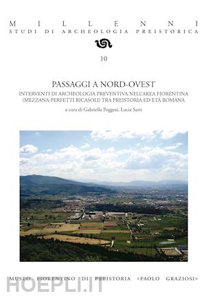 poggesi g.(curatore); sarti l.(curatore) - passaggi a nord-ovest. interventi di archeologia preventiva nell'area fiorentina (mezzana-perfetti ricasoli) tra preistoria ed età romana