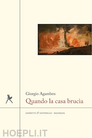 agamben giorgio - quando la casa brucia