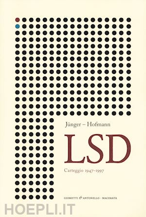 junger ernst; hofmann albert - lsd. carteggio 1947-1997