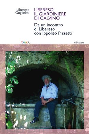 guglielmi libereso - libereso, il giardiniere di calvino