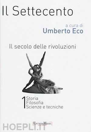 eco umberto (curatore) - il settecento. il secolo delle rivoluzioni