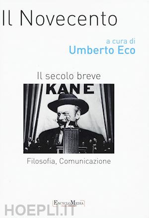 eco umberto (curatore) - il novecento. il secolo breve - filosofia, comunicazione