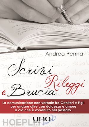 penna andrea - scrivi, rileggi e brucia