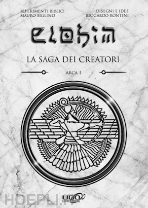 biglino mauro; rontini riccardo (disegni e sceneg.) - elohim, la saga dei creatori: arca 1 - cofanetto volumi 1-5