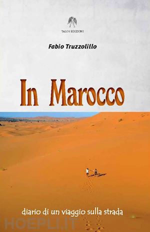 truzzolillo fabio - in marocco. diario di un viaggio sulla strada