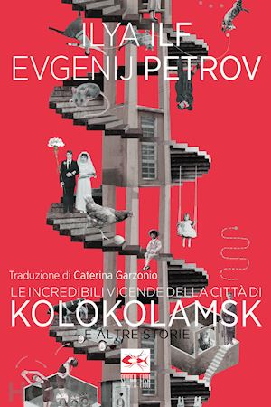 il'f il'jà; petrov evgenij - le incredibili vicende della città di kolokolamsk