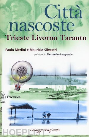 merlini p.; silvestri m. - citta' nascoste