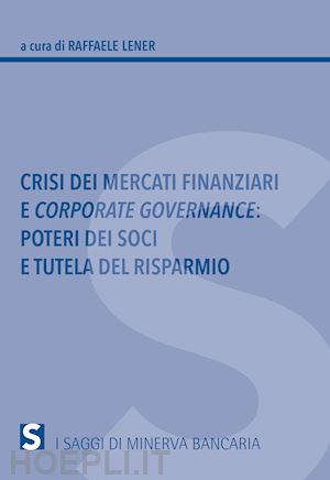 lener r. (curatore) - crisi dei mercati finanziari e corporate governance: poteri dei soci e tutela