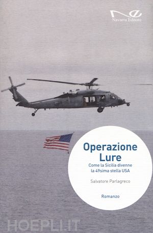 parlagreco salvatore - operazione lure. come la sicilia divenne la 49sima stella usa. nuova ediz.