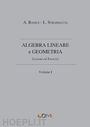 stramaccia luciano; basile alessandro - algebra lineare e geometria. vol. 1