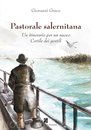 greco giovanni - pastorale salernitana. un itinerario per un nuovo cortile dei gentili