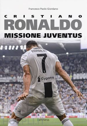 giordano francesco paolo - cristiano ronaldo. missione juventus