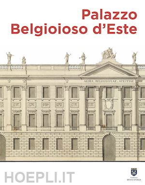 gritti jessica; squizzato alessandra (curatore) - palazzo belgioioso d'este. alberico xii e le arti a milano tra sette e ottocento