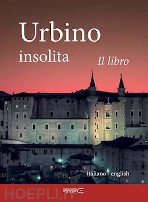 fraternali fabio; ciabochi c. (curatore) - urbino insolita. il libro. ediz. speciale