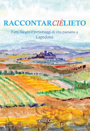  - raccontarcièlieto. fatti, luoghi e personaggi di vita paesana a lapedona