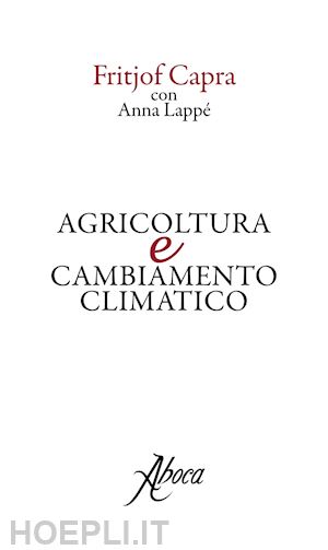 capra fritjof; lappe anna - agricoltura e cambiamento climatico