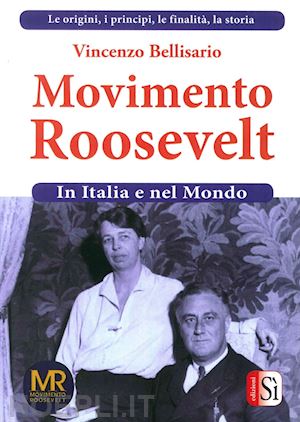 bellisario vincenzo - movimento roosevelt in italia e nel mondo. vol. 1