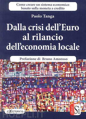 tanga paolo - dalla crisi dell'euro al rilancio dell'economia locale