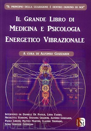 guizzardi alfonso - il grande libro di medicina e psicologia energetico vibrazionale