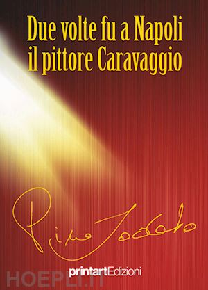 lodato pino - due volte fu a napoli il pittore caravaggio