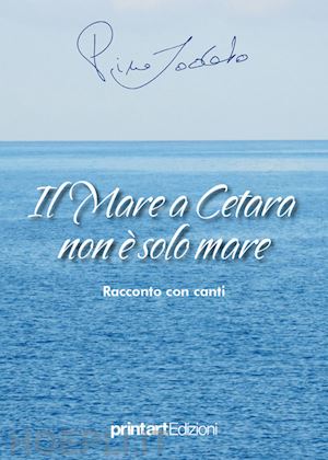 lodato pino - il mare a cetara non è solo mare. racconto con canti