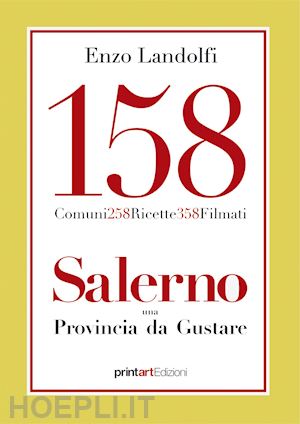 landolfi enzo - 158 comuni, 258 ricette, 358 filmati. salerno una provincia da gustare