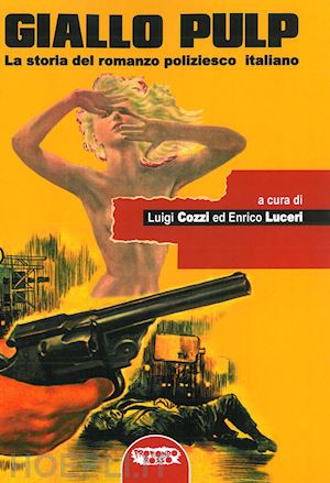 cozzi l. (curatore); luceri e. (curatore) - giallo pulp