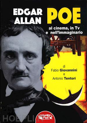 giovannini fabio; tentori antonio - edgar allan poe. al cinema, in tv e nell'immaginario