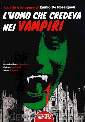 boschini massimo; camilletti fabio; preiano' akka - l'uomo che credeva nei vampiri