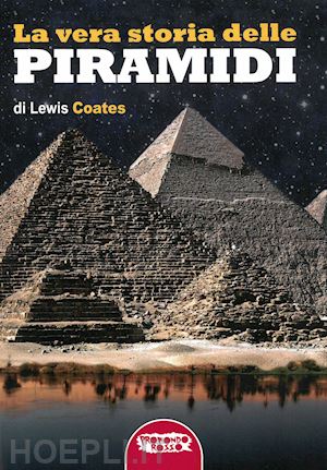 coates lewis - la vera storia delle piramidi