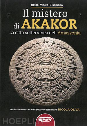 videla eissmann rafael - il mistero di akakor