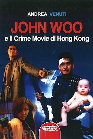 venuti andrea - john woo e il crime movie di hong kong